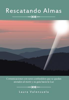 Libro Rescatando Almas : Comunicaciones Con Seres Confund...