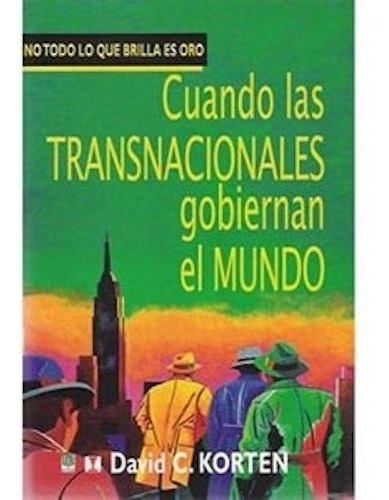 Cuando Las Transnacionales Gobiernan El Mundo.david C Korten