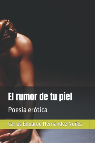 El Rumor De Tu Piel: Poesia Erotica -lunaria: Relatos Y Poes