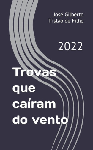 Trovas Que Caíram Do Vento: 2022