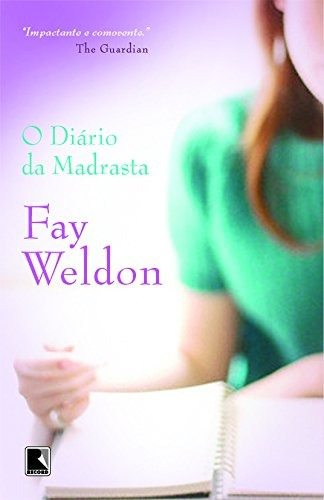 O diário da madrasta, de Weldon, Fay. Editora Record Ltda., capa mole em português, 2011