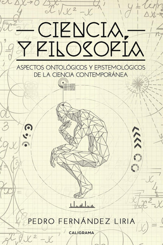 Ciencia Y Filosofía, De Pedro Fernandez Liria. Editorial Caligrama Editorial, Tapa Blanda En Español, 2018