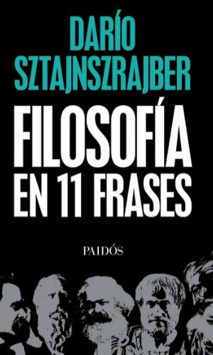 Libro: Filosofía En 11 Frases - Darío Sztajnszrajber