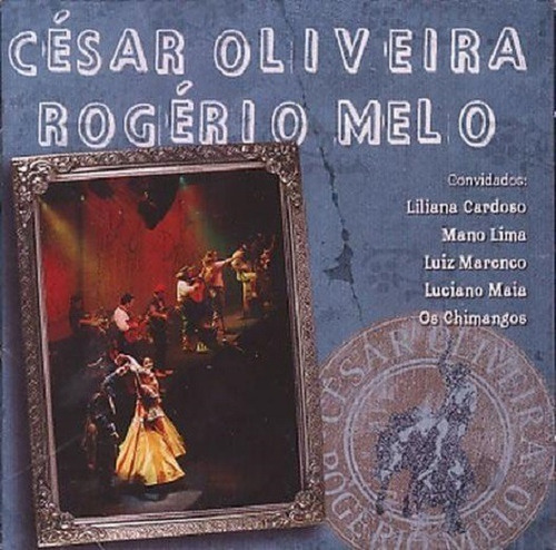 Cd - César Oliveira & Rogério Melo - O Campo - Ao Vivo