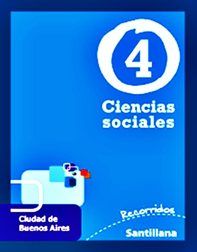Ciencias Sociales 4 - Ed. Santillana - Serie Recorridos Caba