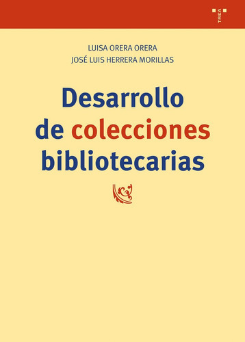 DESARROLLO DE COLECCIONES BIBLIOTECARIAS, de Herrera Morillas, José Luis. Editorial Ediciones Trea, S.L., tapa blanda en español