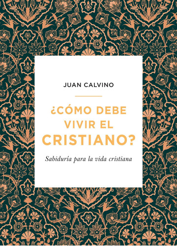 Como Debe Vivir El Cristiano - Juan Calvino®