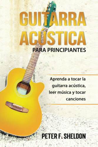 Libro: Guitarra Acústica Para Principiantes: Aprenda A Tocar