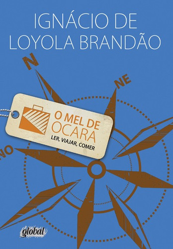 O mel de Ocara: (ler, viajar, comer), de Brandão, Ignácio de Loyola. Série Ignácio de Loyola Brandão Editora Grupo Editorial Global, capa mole em português, 2013