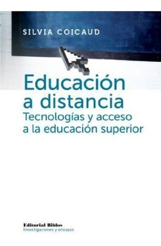 Educación A Distancia. Tecnologías Y Acceso A La Educación S, De Silvia Coicaud. Editorial Biblos En Español