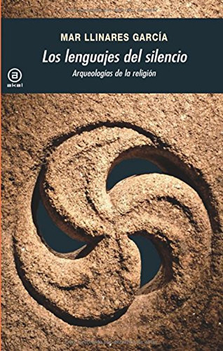 Los Lenguajes Del Silencio: Arqueologías De La Religión / Ma