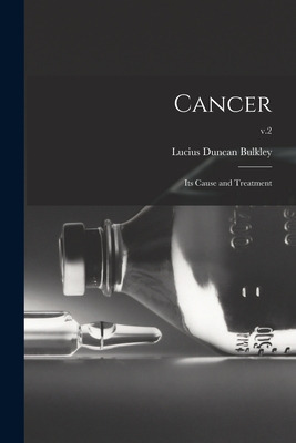 Libro Cancer; Its Cause And Treatment; V.2 - Bulkley, Luc...