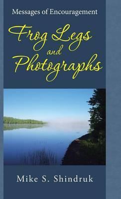 Libro Frog Legs And Photographs - Mike S Shindruk