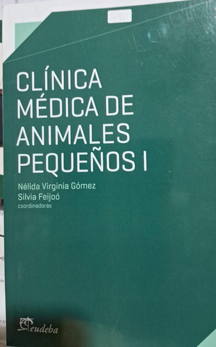 Gómez - Feijoó: Clínica Médica De Animales Pequeños 1