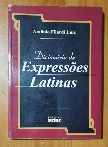 Dicionário De Expressões Latinas - Antônio Filardi Luiz