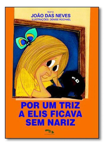 Por Um Triz A Elis Ficava Sem Nariz, De João Das Neves. Editora Dimensao - Didatico, Capa Mole Em Português