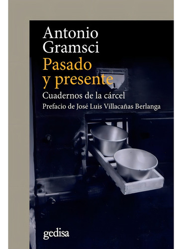 Pasado Y Presente: Cuadernos De La Cárcel. Prefacio De José