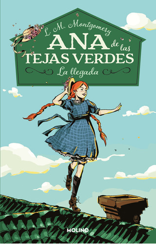 Ana De Las Tejas Verdes 1 - La Llegada, De Montgomery, Lucy Maud. Serie Molino Editorial Molino, Tapa Blanda En Español, 2021