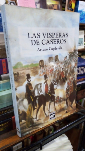 Arturo Capdevila - Las Visperas De Caseros - Ed. Elefante Bl