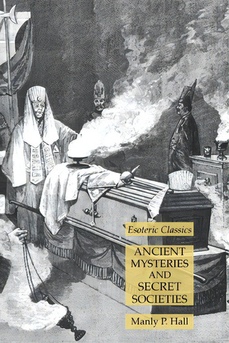 Ancient Mysteries And Secret Societies: Esoteric Classics, De Hall, Manly P.. Editorial Lamp Of Trismegistus, Tapa Blanda En Inglés