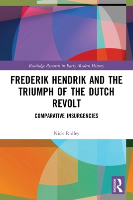 Libro Frederik Hendrik And The Triumph Of The Dutch Revol...