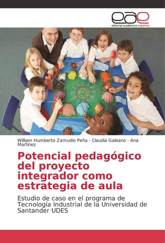 Libro: Potencial Pedagógico Del Proyecto Integrador Como Est