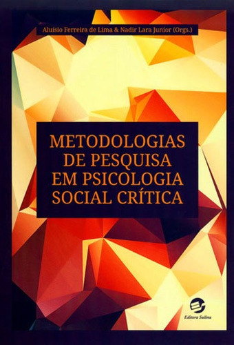 Metodologias De Pesquisa Em Psicologia Social Crítica, De Lima, Aluísio Ferreira De / Junior, Nadir Lara. Editora Sulina, Capa Mole, Edição 1ª Edição - 2014 Em Português