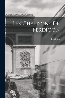 Libro Les Chansons De Perdigon - Perdigon, Fl 1195-1220