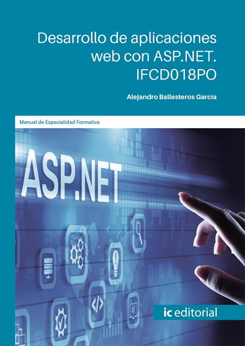 Desarrollo de aplicaciones web con ASP.NET, de Alejandro Ballesteros García. IC Editorial, tapa blanda en español, 2022