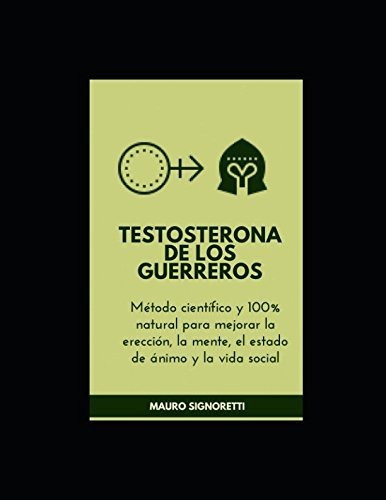 Testosterona De Los Guerreros: Método Científico Y 100% Natu