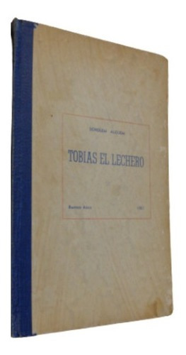 Tevie El Lechero. Scholem Aleijem. En Idish. Bs. As. 19&-.