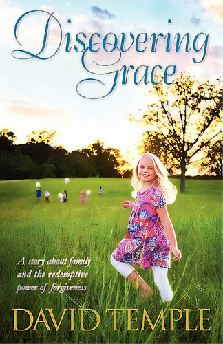 Discovering Grace: A Story About Family And The Redemptive Power Of Forgiveness, De Temple, David. Editorial Createspace, Tapa Blanda En Inglés