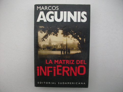 La Matriz Del Infierno - Marcos Aguinis - Formato Grande