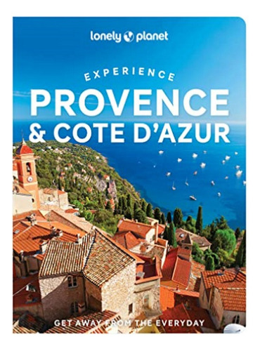 Lonely Planet Experience Provence & The Cote D'azur - . Eb17