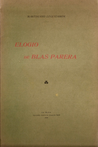 Elogio De Blas Parera - Leguizamon - Sese - La Plata 1910