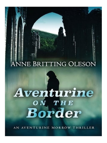 Aventurine On The Border - An Aventurine Morrow Thrill. Ew06