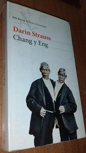 Chang Y Eng    Darin Strauss   Seix Barral