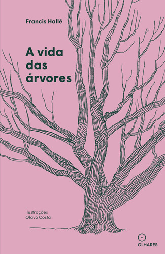 A Vida Das Árvores, De Francis Halle. Série Não Aplica, Vol. Não Aplica. Editora Olhares, Capa Mole Em Português