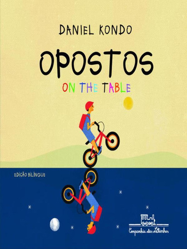 Opostos On The Table, De Kondo, Daniel. Editora Companhia Das Letrinhas, Capa Mole, Edição 1ª Edição - 2014 Em Português