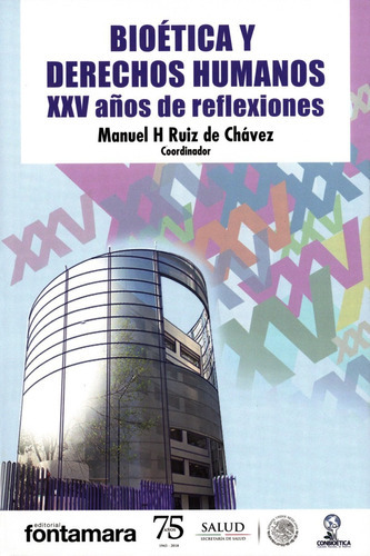 Bioética Y Derechos Humanos. Xxv Años De Reflexiones., De Manuel H. Ruiz De Chavéz. Editorial Fontamara, Tapa Blanda En Español, 2018