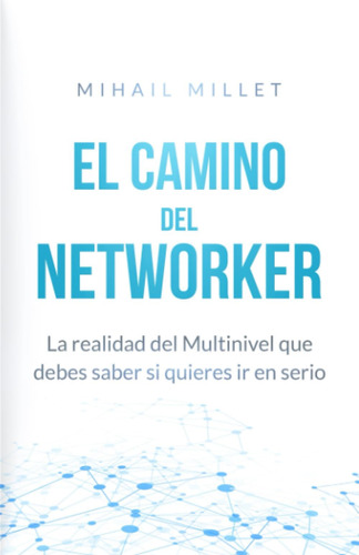 Libro: El Camino Del Networker: La Realidad Del Multinivel