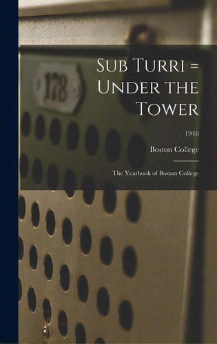 Sub Turri = Under The Tower: The Yearbook Of Boston College; 1948, De Boston College. Editorial Legare Street Pr, Tapa Dura En Inglés