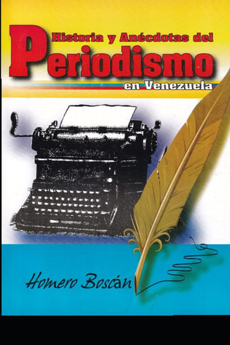 Libro: Historia Y Anécdotas Del Periodismo En Venezuela (spa