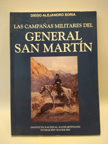 Las Campañas Militares Del General San Martin Diego A Soria