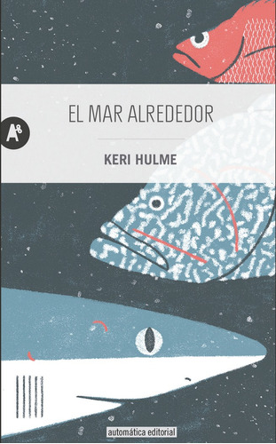 El Mar Alrededor, De Hulme, Keri. Automática Editorial En Español