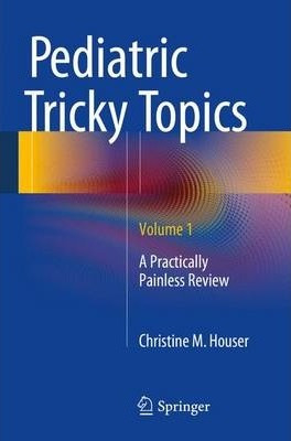 Libro Pediatric Tricky Topics, Volume 1 - Christine M. Ho...