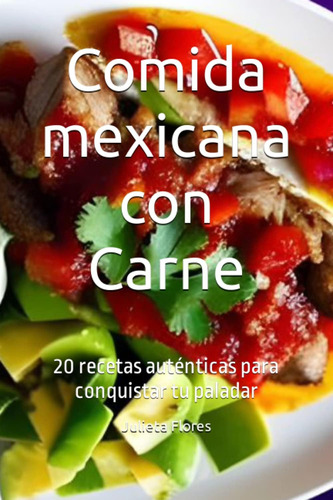 Libro: Comida Mexicana Con Carne: 20 Recetas Auténticas Para