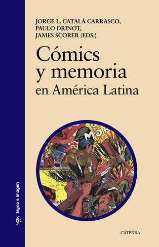 Cómics Y Memoria En América Latina, De Catalá Carrasco, Jorge L.. Serie Signo E Imagen Editorial Cátedra, Tapa Blanda En Español, 2019