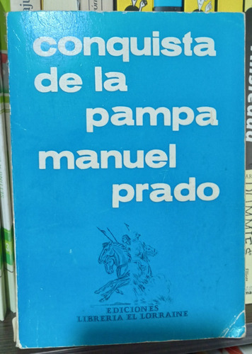 Conquista De La Pampa - Manuel Prado - Librería El Lorraine