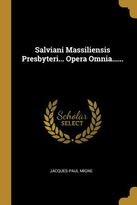 Libro Salviani Massiliensis Presbyteri... Opera Omnia.......